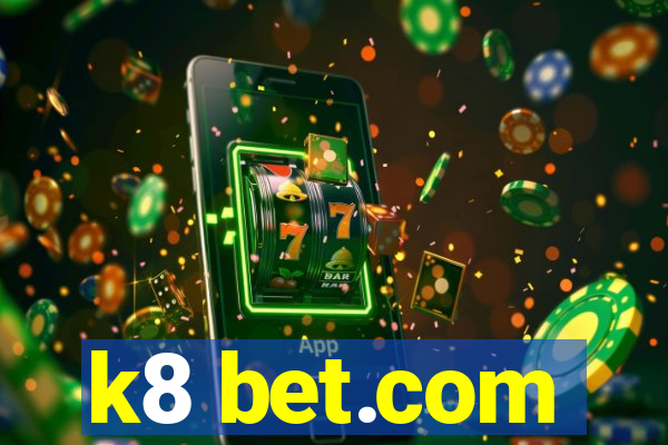 k8 bet.com